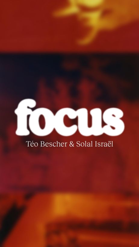Focus #29 : Teo Becher, Solal Israel et les rescapé·es de la foudre